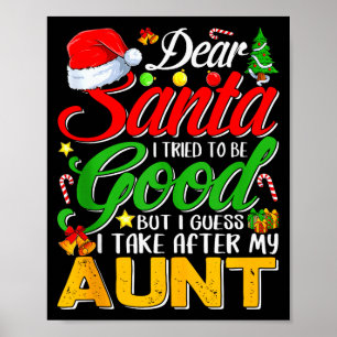 Dear Santa I Tried To Be Good But I Take After My Poster