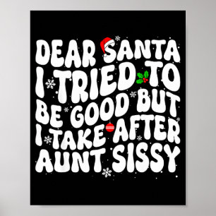 Dear Santa I Tried To Be Good But Take After Aunt  Poster