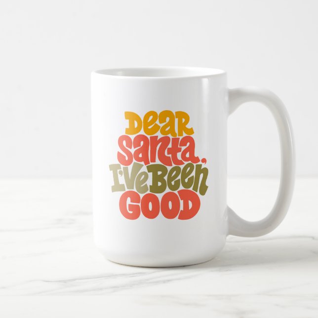 Dear Santa I’ve Been Good Design Coffee Mug (Right)