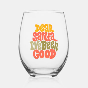 Dear Santa I’ve Been Good Design Stemless Wine Glass