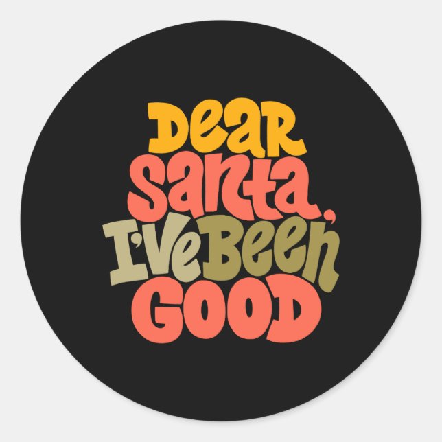 Dear Santa I Ve Been Good Design T Shirt  Classic Round Sticker (Front)
