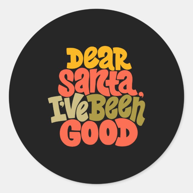 Dear Santa I Ve Been Good Design T Shirt  Classic Round Sticker (Front)