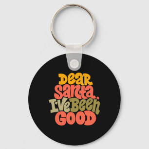 Dear Santa I Ve Been Good Design T Shirt  Key Ring