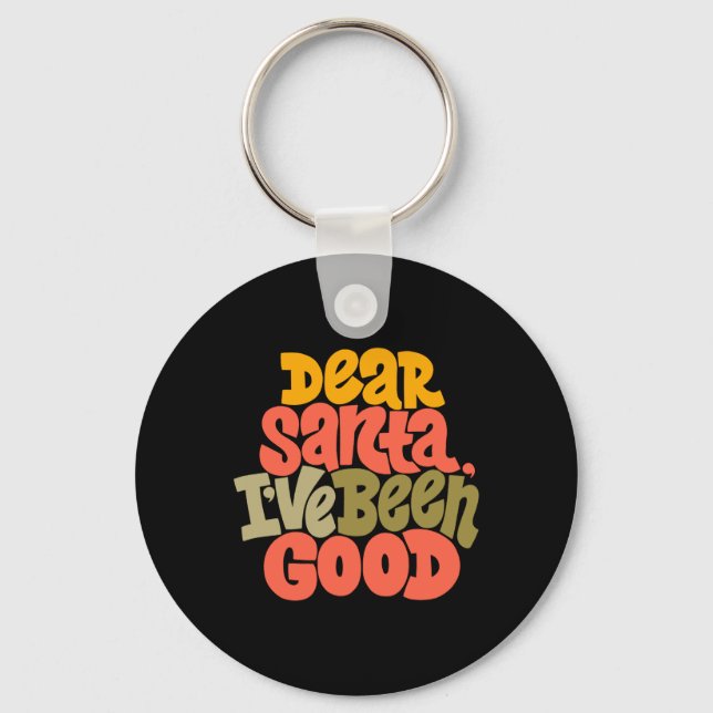 Dear Santa I Ve Been Good Design T Shirt  Key Ring (Front)