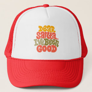 Dear Santa I’ve Been Good Design Trucker Hat