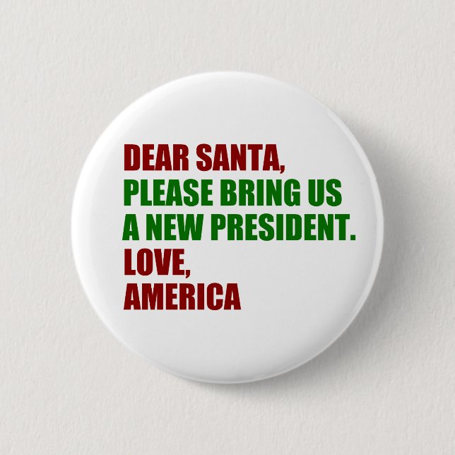 Dear Santa I Want a New President For Christmas 6 Cm Round Badge (Front)