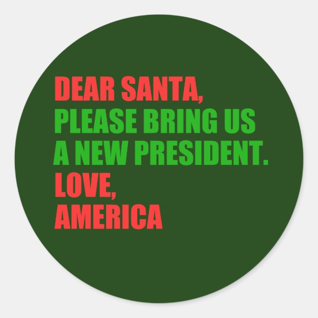 Dear Santa I Want a New President For Christmas Classic Round Sticker (Front)