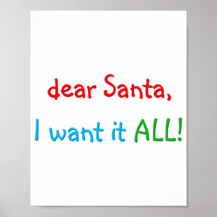 Dear Santa I Want It All Funny Christmas Poster