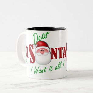 Dear Santa I want it all ! Two-Tone Coffee Mug