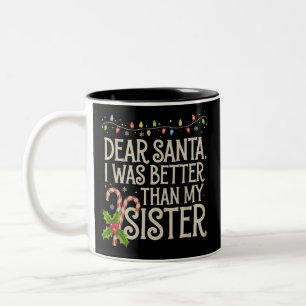 Dear Santa I Was Better Than My Sister Christmas Two-Tone Coffee Mug