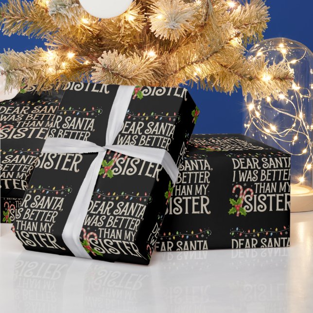 Dear Santa I Was Better Than My Sister Christmas  Wrapping Paper (Holidays)