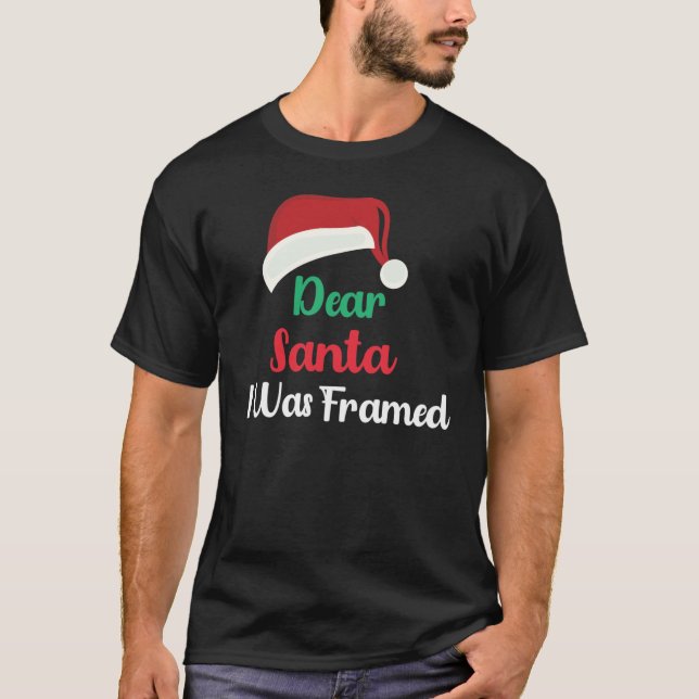dear santa i was framed  Classic T-Shirt1 T-Shirt (Front)