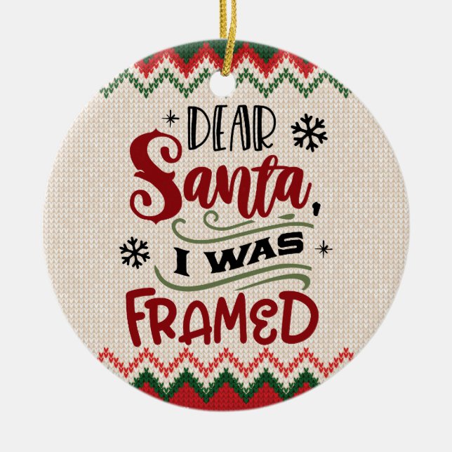 Dear Santa, I Was Framed - Funny Christmas Ceramic Tree Decoration (Front)
