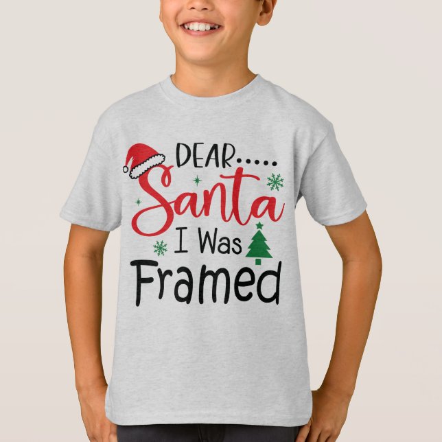 Dear Santa I was Framed Funny Toddler Christmas T-Shirt (Front)