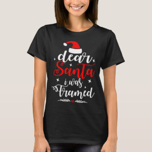 Dear Santa I Was Framed Naughty Or Nice Christmas T-Shirt