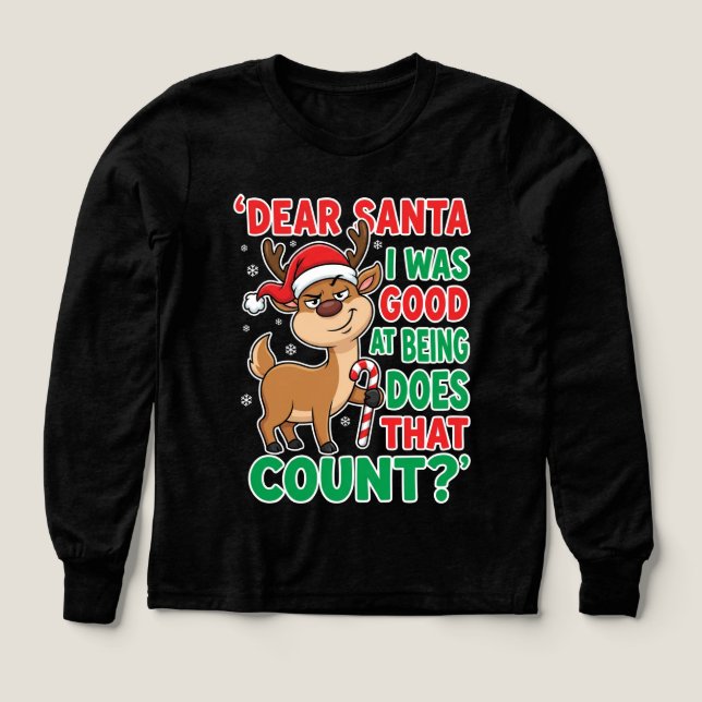 Dear Santa I Was Good At Being Reindeer Christmas (Design Front)