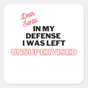 Dear Santa I was Unsupervised Funny Christmas Square Sticker