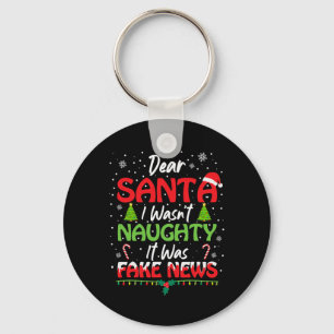 Dear Santa I Wasn't Naughty It Was Fake News Repub Key Ring