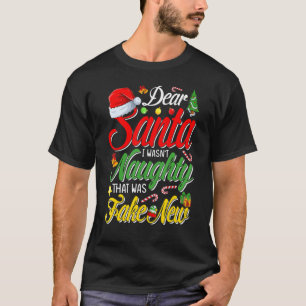 Dear Santa I Wasn't Naughty That Was Fake News Chr T-Shirt
