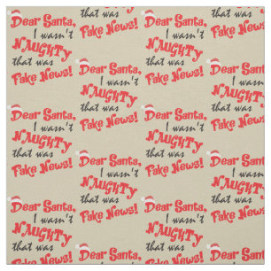Dear Santa I wasn't naughty that was fake news Fabric