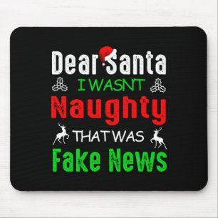 Dear Santa I Wasnt Naughty That Was Fake News Xma  Mouse Pad