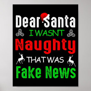 Dear Santa I Wasnt Naughty That Was Fake News Xma Poster