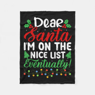 Dear Santa I'm On Nice List Eventually! Funny Chri Fleece Blanket