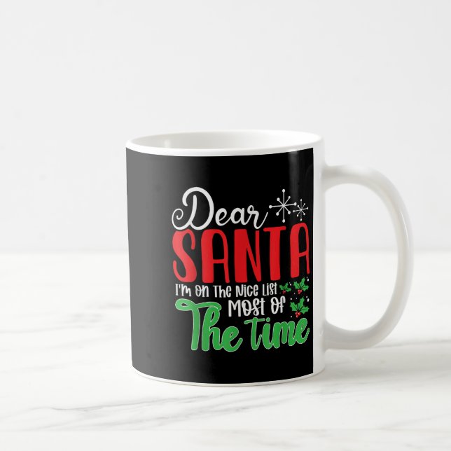 Dear Santa I'm On Nice List Most Of Time! Christma Coffee Mug (Right)
