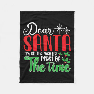 Dear Santa I'm On Nice List Most Of Time! Christma Fleece Blanket