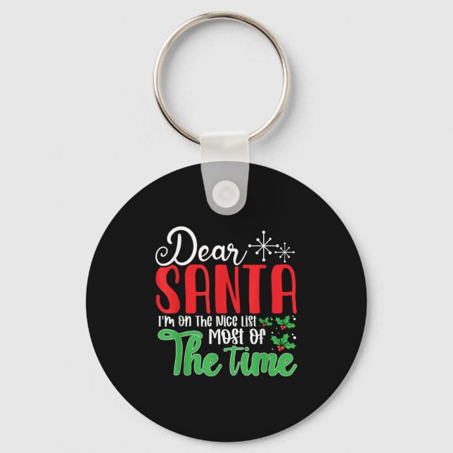 Dear Santa I'm On Nice List Most Of Time! Christma Key Ring (Front)