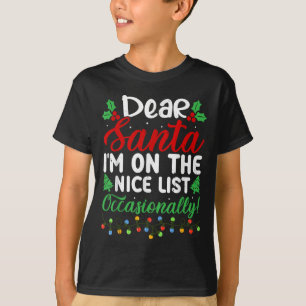 Dear Santa I'm On Nice List Occasionally! Funny Xm T-Shirt