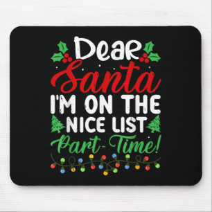 Dear Santa I'm On Nice List Part Time Funny Christ Mouse Pad