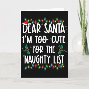 Dear Santa Im Too Cute For The Naughty List Christ Card