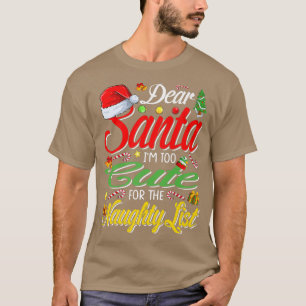 Dear Santa Im Too Cute For The Naughty List Christ T-Shirt