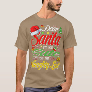 Dear Santa Im Too Cute For The Naughty List Christ T-Shirt