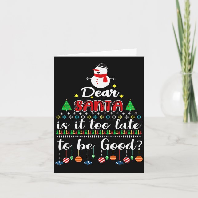 Dear Santa Is It Too Late To Be Good Funny Christm Card (Front)