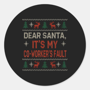 Dear Santa It’s My Co-worker’s Fault Ugly Sweater Classic Round Sticker