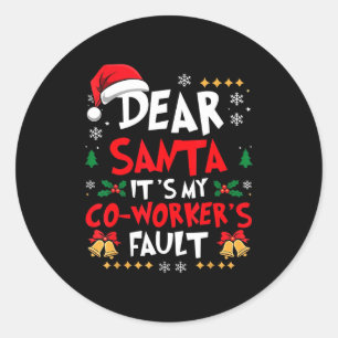 Dear Santa It’s My Coworker’s Fault Office Humor C Classic Round Sticker