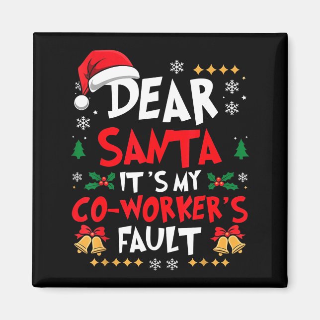 Dear Santa It’s My Coworker’s Fault Office Humor C Magnet (Front)