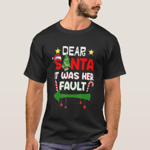 Dear Santa It Was Her Fault His And Her Christmas  T-Shirt