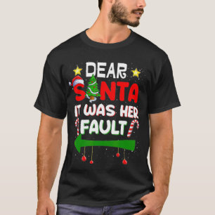 Dear Santa It Was Her Fault His and Her Christmas  T-Shirt