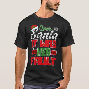 Dear Santa It Was Her Fault Matching Christmas T-Shirt