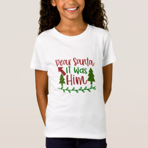 Dear Santa, it was him  T-Shirt