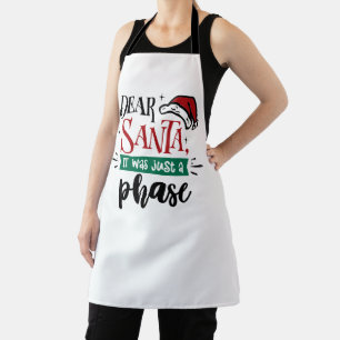 Dear Santa It Was Just a Phase   Christmas Funny Apron