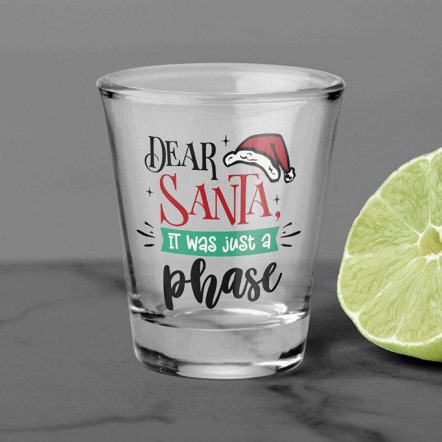 Dear Santa It Was Just a Phase | Christmas Funny Shot Glass (Creator Uploaded)