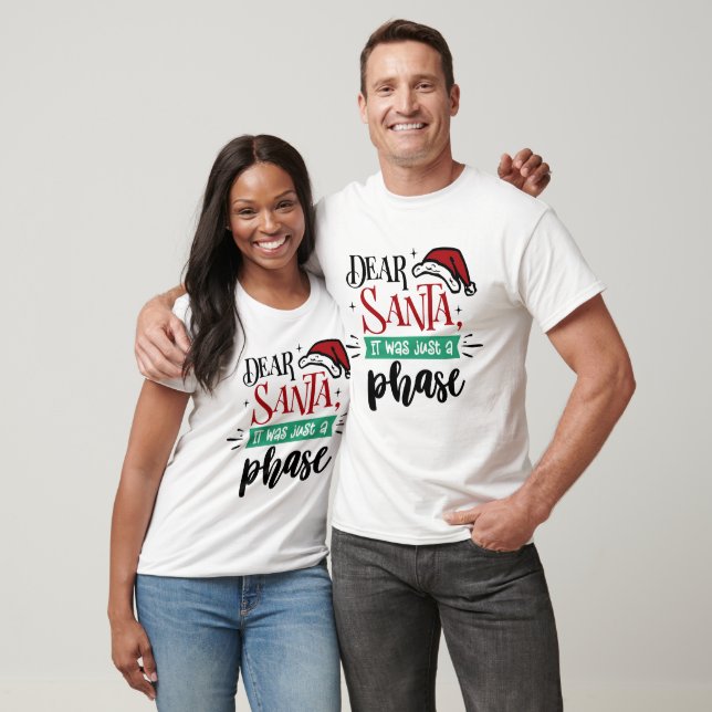 Dear Santa It Was Just a Phase | Christmas Funny T-Shirt (Unisex)