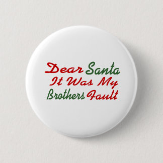 Dear Santa It Was My Brothers Fault 6 Cm Round Badge