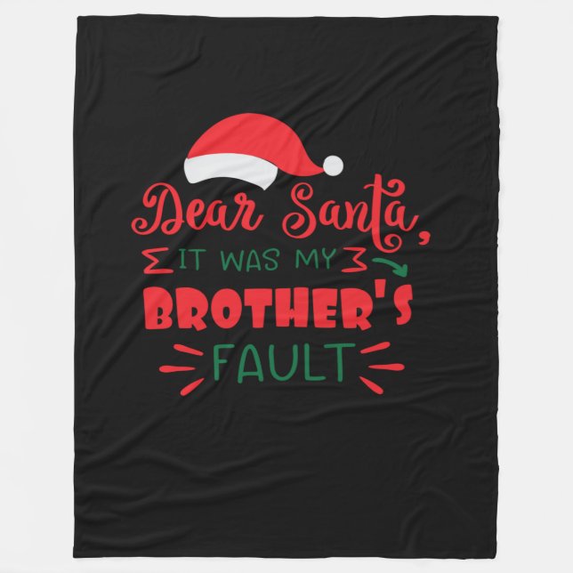 Dear Santa it was my brother's fault Fleece Blanket (Front)