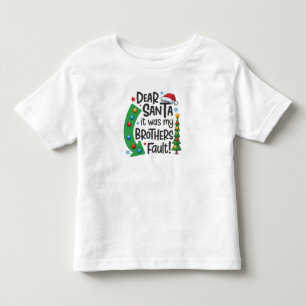 Dear Santa It Was My Brothers Fault Funny Xmas Toddler T-Shirt
