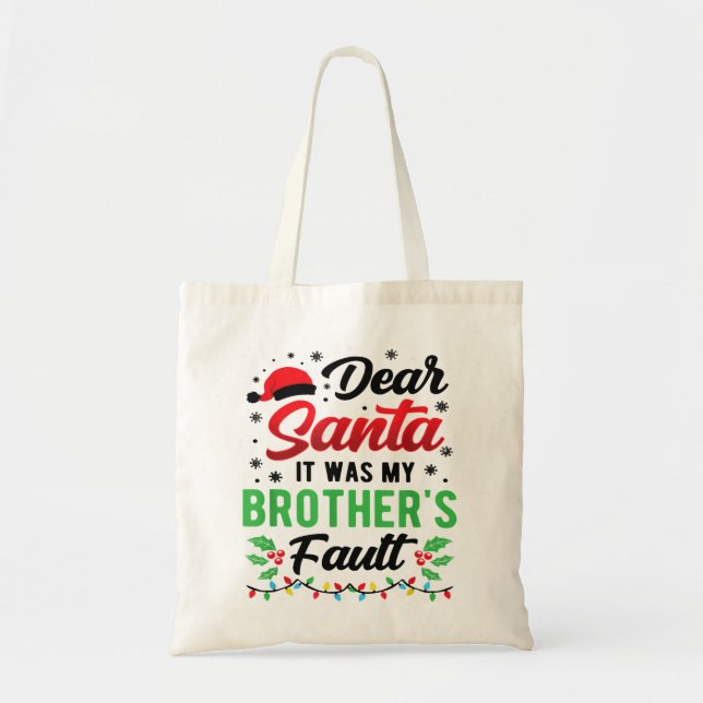 Dear Santa It Was My Brother's Fault Kids Funny Ch Tote Bag (Front)